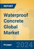 Waterproof Concrete Global Market Insights 2024, Analysis and Forecast to 2029, by Manufacturers, Regions, Technology, Application, and Product Type- Product Image