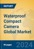 Waterproof Compact Camera Global Market Insights 2024, Analysis and Forecast to 2029, by Manufacturers, Regions, Technology, Application, and Product Type- Product Image