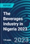 The Beverages Industry in Nigeria 2023 - Product Image