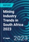 Mining Industry Trends in South Africa 2023 - Product Thumbnail Image