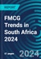 FMCG Trends in South Africa 2024 - Product Thumbnail Image