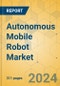 Autonomous Mobile Robot Market - Global Outlook & Forecast 2023-2028 - Product Image