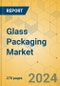 Glass Packaging Market - Global Outlook & Forecast 2023-2028 - Product Thumbnail Image