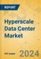 Hyperscale Data Center Market - Global Outlook & Forecast 2023-2028 - Product Image