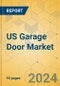 US Garage Door Market - Focused Insights 2024-2029 - Product Image