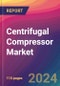 Centrifugal Compressor Market Size, Market Share, Application Analysis, Regional Outlook, Growth Trends, Key Players, Competitive Strategies and Forecasts, 2023-2031 - Product Thumbnail Image