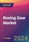 Boxing Gear Market Size, Market Share, Application Analysis, Regional Outlook, Growth Trends, Key Players, Competitive Strategies and Forecasts, 2023-2031 - Product Thumbnail Image