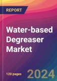 Water-based Degreaser Market Size, Market Share, Application Analysis, Regional Outlook, Growth Trends, Key Players, Competitive Strategies and Forecasts, 2023-2031- Product Image