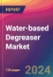 Water-based Degreaser Market Size, Market Share, Application Analysis, Regional Outlook, Growth Trends, Key Players, Competitive Strategies and Forecasts, 2023-2031 - Product Thumbnail Image