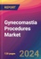 Gynecomastia Procedures Market Size, Market Share, Application Analysis, Regional Outlook, Growth Trends, Key Players, Competitive Strategies and Forecasts, 2023-2031 - Product Thumbnail Image