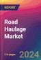 Road Haulage Market Size, Market Share, Application Analysis, Regional Outlook, Growth Trends, Key Players, Competitive Strategies and Forecasts, 2023-2031 - Product Thumbnail Image