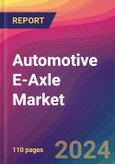 Automotive E-Axle Market Size, Market Share, Application Analysis, Regional Outlook, Growth Trends, Key Players, Competitive Strategies and Forecasts, 2023-2031- Product Image