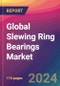 Global Slewing Ring Bearings Market Size, Market Share, Application Analysis, Regional Outlook, Growth Trends, Key Players, Competitive Strategies and Forecasts, 2023-2031 - Product Thumbnail Image