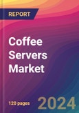 Coffee Servers Market Size, Market Share, Application Analysis, Regional Outlook, Growth Trends, Key Players, Competitive Strategies and Forecasts, 2023-2031- Product Image