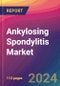 Ankylosing Spondylitis Market Size, Market Share, Application Analysis, Regional Outlook, Growth Trends, Key Players, Competitive Strategies and Forecasts, 2023-2031 - Product Thumbnail Image