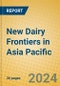 New Dairy Frontiers in Asia Pacific - Product Thumbnail Image