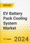 EV Battery Pack Cooling System Market: A Global and Regional Analysis, 2023-2033 - Product Image