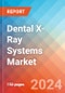 Dental X- Ray Systems - Market Insights, Competitive Landscape, and Market Forecast - 2030 - Product Image