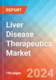 Liver Disease Therapeutics - Market Insights, Competitive Landscape, and Market Forecast - 2030- Product Image