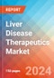 Liver Disease Therapeutics - Market Insights, Competitive Landscape, and Market Forecast - 2030 - Product Image