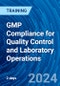 GMP Compliance for Quality Control and Laboratory Operations (June 4-5, 2024) - Product Image