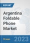 Argentina Foldable Phone Market: Prospects, Trends Analysis, Market Size and Forecasts up to 2030 - Product Thumbnail Image