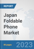 Japan Foldable Phone Market: Prospects, Trends Analysis, Market Size and Forecasts up to 2030- Product Image