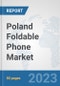 Poland Foldable Phone Market: Prospects, Trends Analysis, Market Size and Forecasts up to 2030 - Product Thumbnail Image