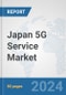 Japan 5G Service Market: Prospects, Trends Analysis, Market Size and Forecasts up to 2030 - Product Thumbnail Image