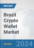 Brazil Crypto Wallet Market: Prospects, Trends Analysis, Market Size and Forecasts up to 2030- Product Image