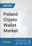 Poland Crypto Wallet Market: Prospects, Trends Analysis, Market Size and Forecasts up to 2030- Product Image