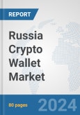 Russia Crypto Wallet Market: Prospects, Trends Analysis, Market Size and Forecasts up to 2030- Product Image