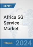 Africa 5G Service Market: Prospects, Trends Analysis, Market Size and Forecasts up to 2030- Product Image