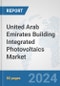 United Arab Emirates Building Integrated Photovoltaics Market: Prospects, Trends Analysis, Market Size and Forecasts up to 2030 - Product Image