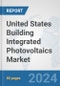 United States Building Integrated Photovoltaics Market: Prospects, Trends Analysis, Market Size and Forecasts up to 2030 - Product Thumbnail Image