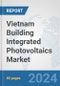 Vietnam Building Integrated Photovoltaics Market: Prospects, Trends Analysis, Market Size and Forecasts up to 2030 - Product Thumbnail Image