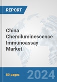 China Chemiluminescence Immunoassay Market: Prospects, Trends Analysis, Market Size and Forecasts up to 2030- Product Image