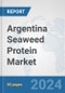 Argentina Seaweed Protein Market: Prospects, Trends Analysis, Market Size and Forecasts up to 2030 - Product Thumbnail Image