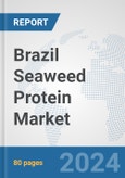 Brazil Seaweed Protein Market: Prospects, Trends Analysis, Market Size and Forecasts up to 2030- Product Image