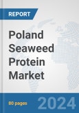 Poland Seaweed Protein Market: Prospects, Trends Analysis, Market Size and Forecasts up to 2030- Product Image