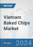 Vietnam Baked Chips Market: Prospects, Trends Analysis, Market Size and Forecasts up to 2030- Product Image
