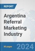 Argentina Referral Marketing Industry: Prospects, Trends Analysis, Market Size and Forecasts up to 2030- Product Image