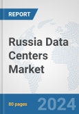 Russia Data Centers Market: Prospects, Trends Analysis, Market Size and Forecasts up to 2030- Product Image