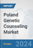 Poland Genetic Counseling Market: Prospects, Trends Analysis, Market Size and Forecasts up to 2030- Product Image