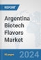 Argentina Biotech Flavors Market: Prospects, Trends Analysis, Market Size and Forecasts up to 2030 - Product Thumbnail Image
