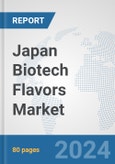 Japan Biotech Flavors Market: Prospects, Trends Analysis, Market Size and Forecasts up to 2030- Product Image