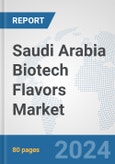 Saudi Arabia Biotech Flavors Market: Prospects, Trends Analysis, Market Size and Forecasts up to 2030- Product Image