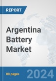 Argentina Battery Market: Prospects, Trends Analysis, Market Size and Forecasts up to 2030- Product Image