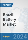 Brazil Battery Market: Prospects, Trends Analysis, Market Size and Forecasts up to 2030- Product Image