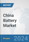 China Battery Market: Prospects, Trends Analysis, Market Size and Forecasts up to 2030- Product Image